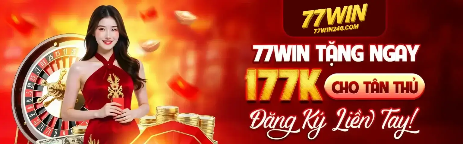 77win-dang-ky-tang-ngay-177k-cho-tan-thu