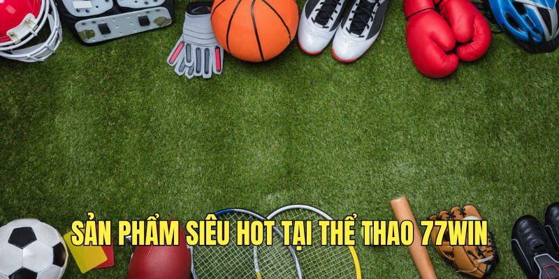 san-pham-sieu-hot-tai-chuyen-muc-ma-ban-khong-nen-bo-qua