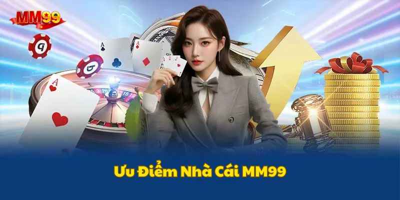 Ưu điểm nổi trội của cổng game MM99