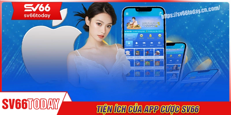 Những tiện ích khi tải ứng dụng SV66