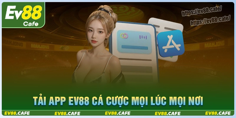 tai-app-ev88-cai-dat-sieu-nhanh-choi-game-moi-luc-moi-noi