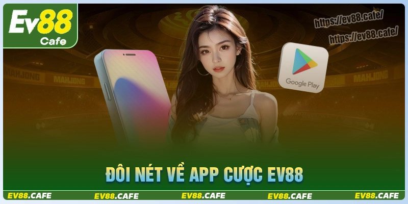 Tổng quan app cá cược ev88