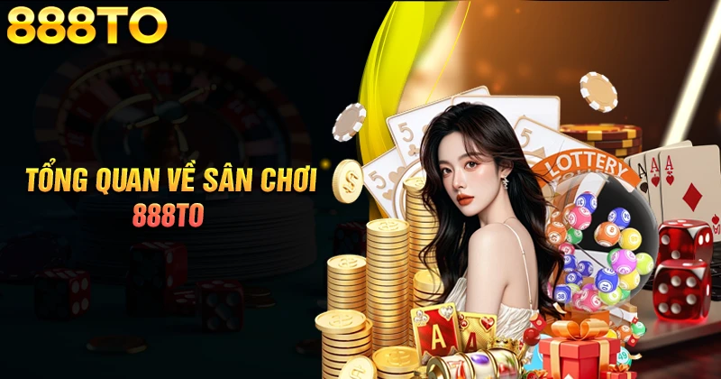 tong-quan-ve-san-choi-giai-tri-888to-com