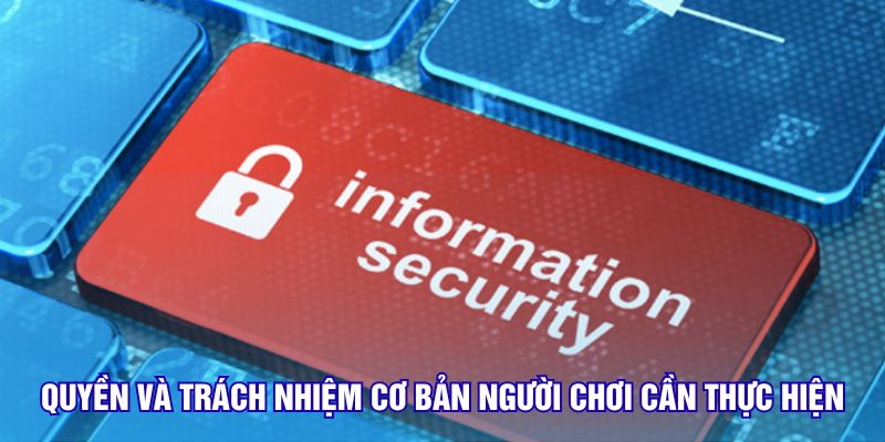 quyen-va-trach-nhiem-co-ban-nguoi-choi-can-thuc-hien