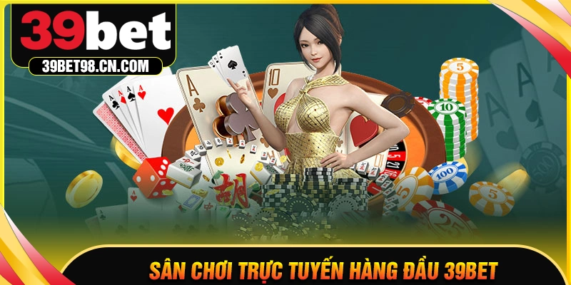39BET - Sân chơi cá cược trực tuyến hấp dẫn hàng đầu 2025