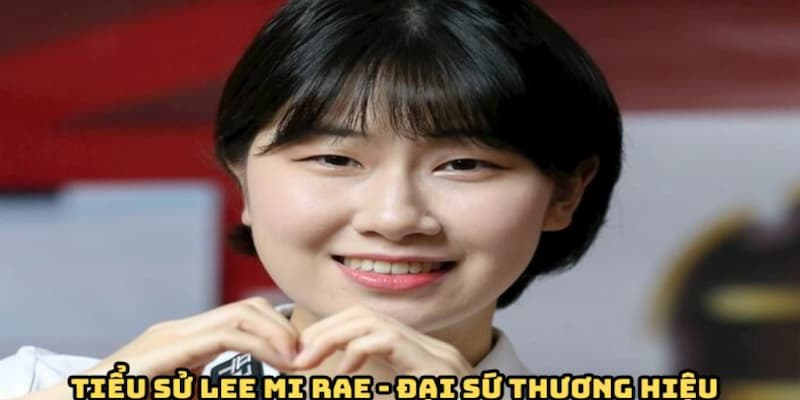 lee-mi-rae-dai-su-thuong-hieu-tieu-su